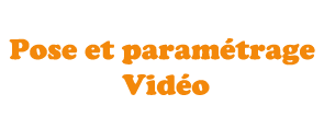 Pose et paramétrages Vidéo